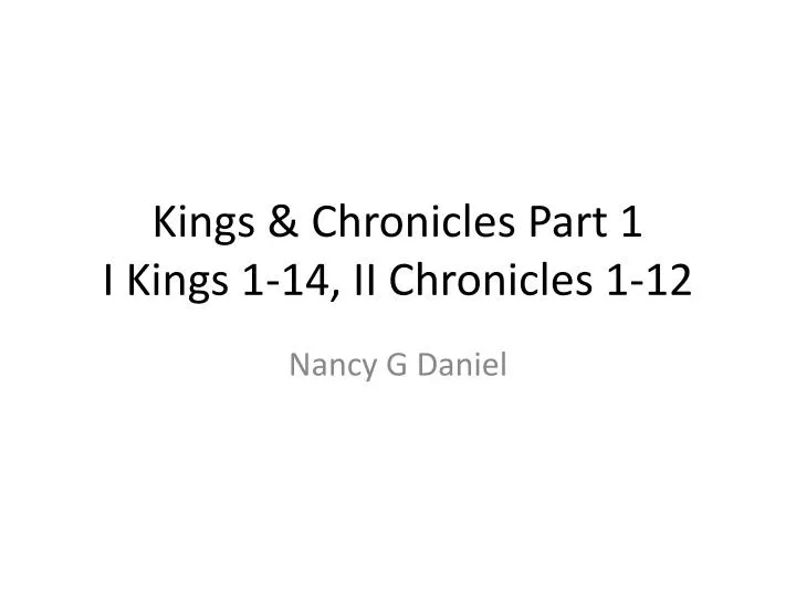 kings chronicles part 1 i kings 1 14 ii chronicles 1 12