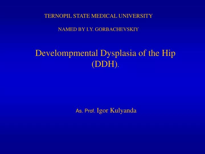 develompmental dysplasia of the hip ddh as prof igor kulyanda