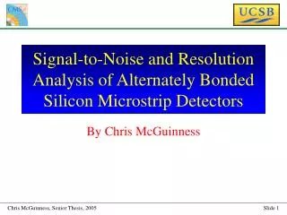 Signal-to-Noise and Resolution Analysis of Alternately Bonded Silicon Microstrip Detectors