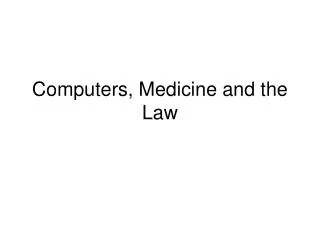 Computers, Medicine and the Law