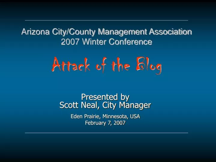 arizona city county management association 2007 winter conference attack of the blog