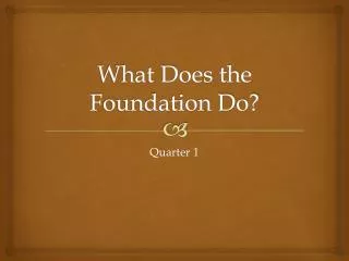 What Does the Foundation Do?