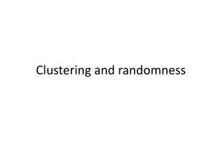 Clustering and randomness