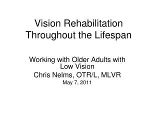 Vision Rehabilitation Throughout the Lifespan