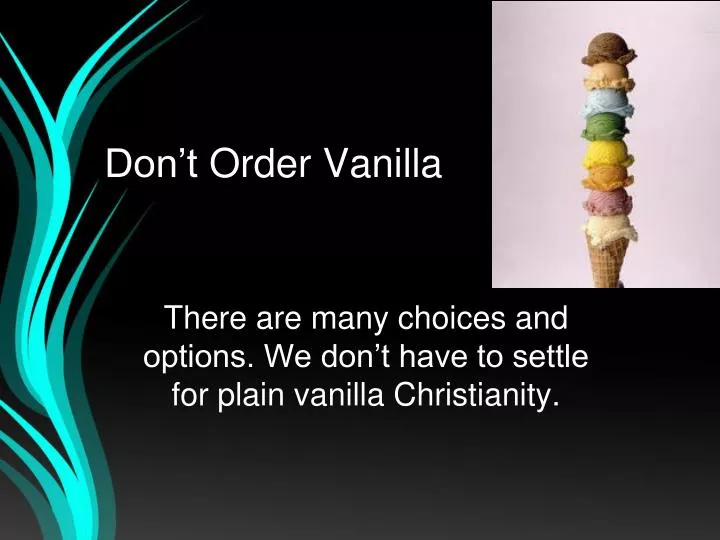 don t order vanilla