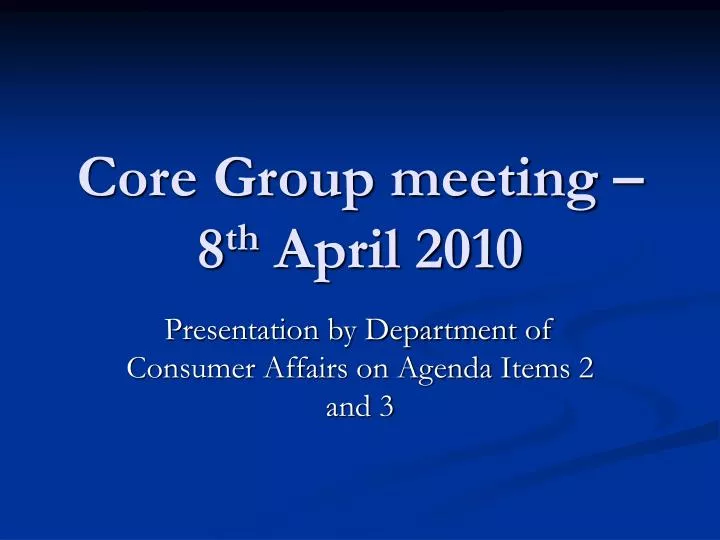 core group meeting 8 th april 2010