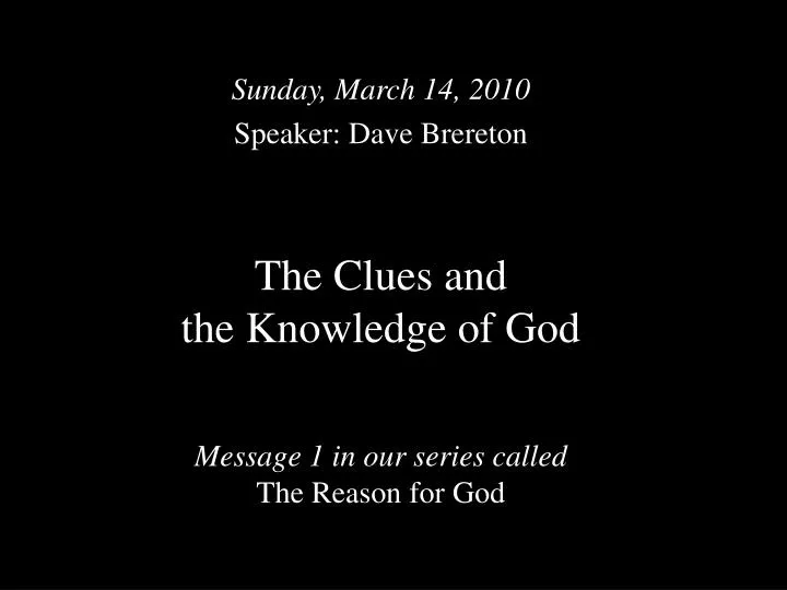 the clues and the knowledge of god message 1 in our series called the reason for god