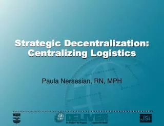 Strategic Decentralization: Centralizing Logistics