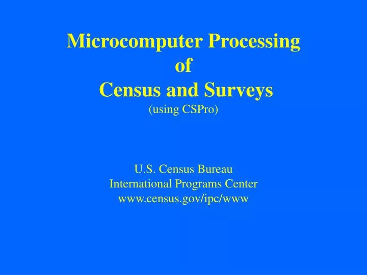microcomputer processing of census and surveys using cspro
