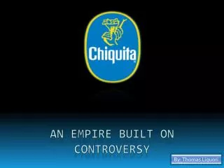 AN empire built on controversy