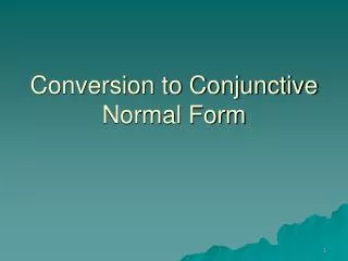 Conversion to Conjunctive Normal Form