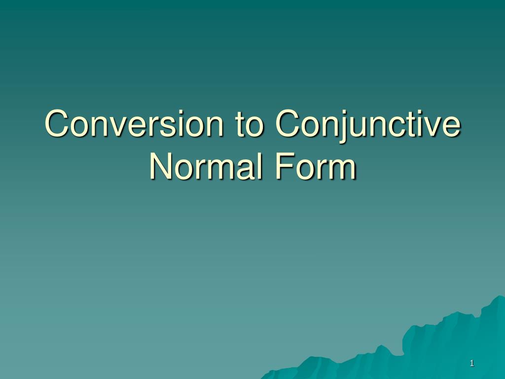 PPT - Converting Logical Assertions to Conjunctive Normal Form: A ...