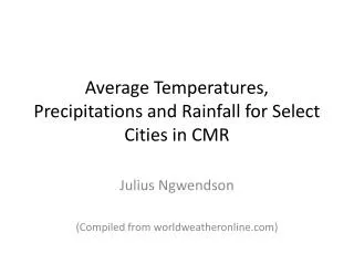 Average Temperatures, Precipitations and Rainfall for Select Cities in CMR