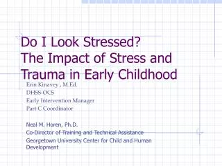 Do I Look Stressed? The Impact of Stress and Trauma in Early Childhood