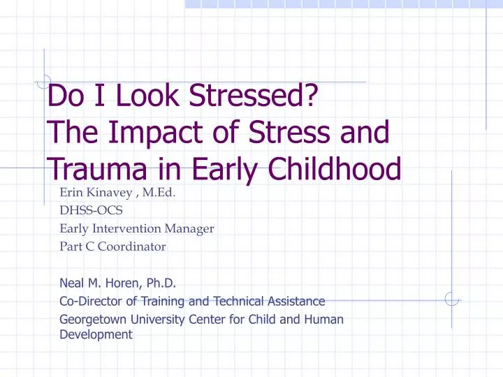 do i look stressed the impact of stress and trauma in early childhood