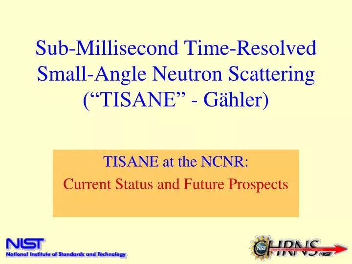 sub millisecond time resolved small angle neutron scattering tisane g hler