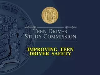 T EEN D RIVER S TUDY C OMMISSION IMPROVING TEEN DRIVER SAFETY
