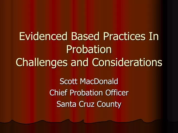 evidenced based practices in probation challenges and considerations