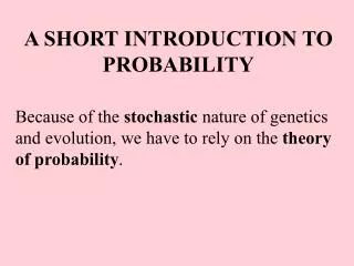 A SHORT INTRODUCTION TO PROBABILITY