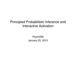 Principled Probabilistic Inference and Interactive Activation