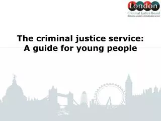 The criminal justice service: A guide for young people