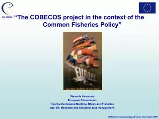 “The COBECOS project in the context of the Common Fisheries Policy” Stamatis Varsamos