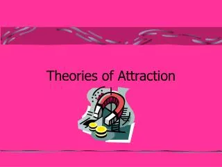 Theories of Attraction