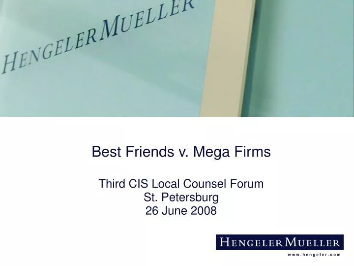 best friends v mega firms third cis local counsel forum st petersburg 26 june 2008