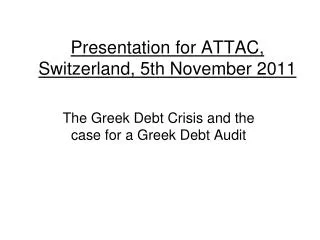 Presentation for ATTAC, Switzerland, 5th November 2011