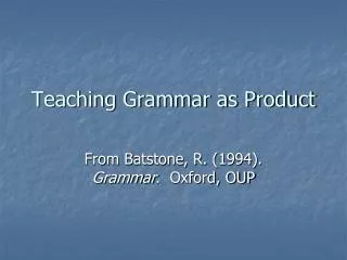 Teaching Grammar as Product