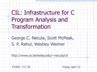CIL: Infrastructure for C Program Analysis and Transformation