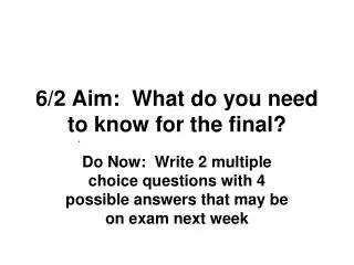 6/2 Aim: What do you need to know for the final?