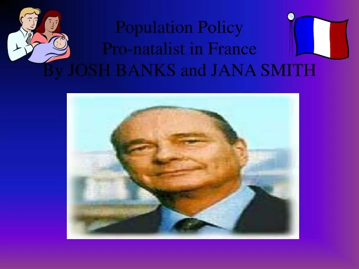 population policy pro natalist in france by josh banks and jana smith