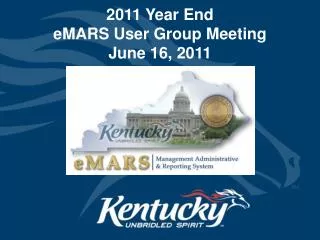 2011 Year End eMARS User Group Meeting June 16, 2011