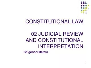 CONSTITUTIONAL LAW 02 JUDICIAL REVIEW AND CONSTITUTIONAL INTERPRETATION