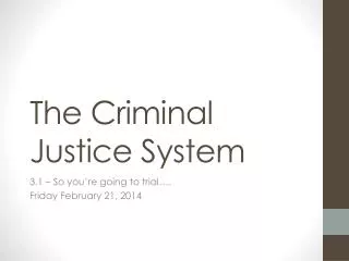 The Criminal Justice System