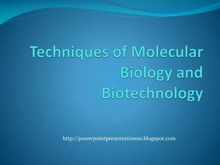 techniques of molecular biology and biotechnology