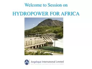 Welcome to Session on HYDROPOWER FOR AFRICA