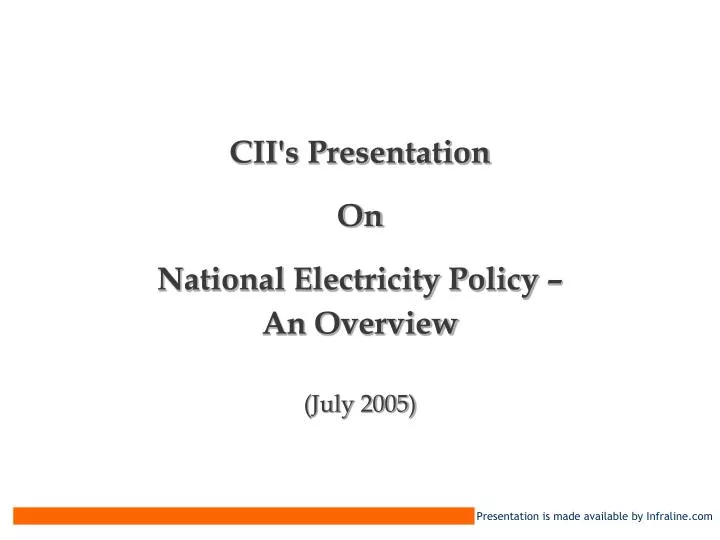 cii s presentation on national electricity policy an overview july 2005