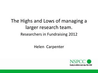 The Highs and Lows of managing a larger research team. Researchers in Fundraising 2012