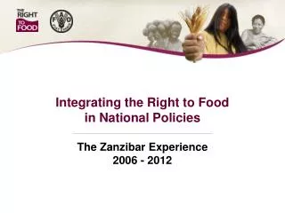 Integrating the Right to Food in National Policies The Zanzibar Experience 2006 - 2012