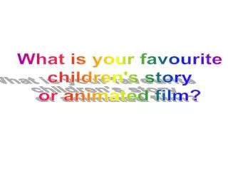 What is your favourite children's story or animated film?