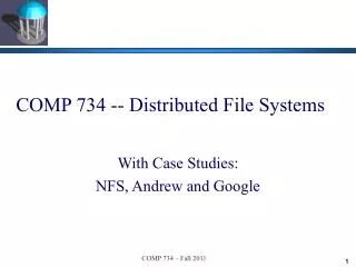 COMP 734 -- Distributed File Systems