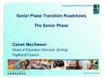 Senior Phase Transition Roadshows The Senior Phase - slide 1