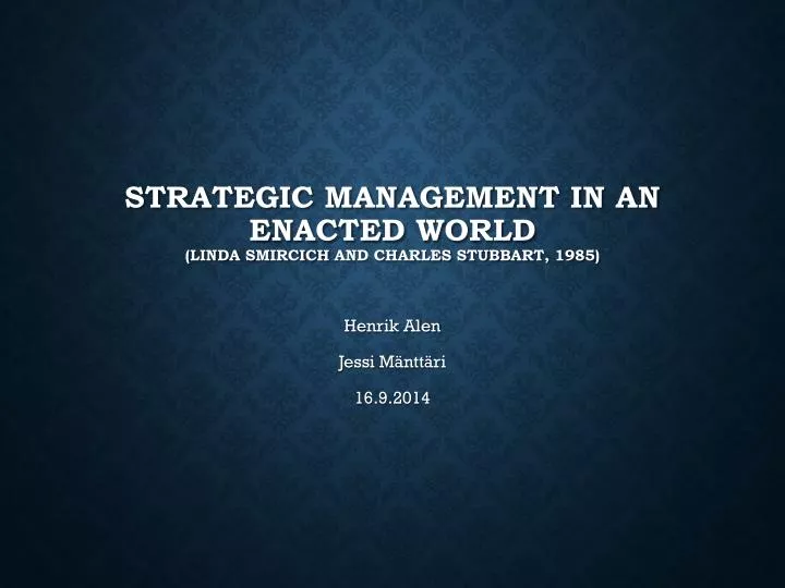 strategic management in an e nacted world linda smircich and charles stubbart 1985