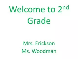 Welcome to 2 nd Grade