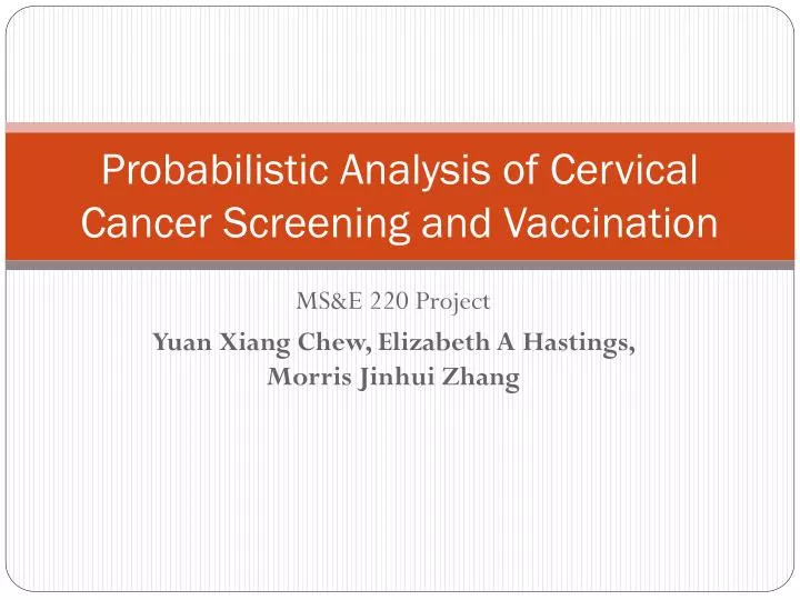 probabilistic analysis of cervical cancer screening and vaccination