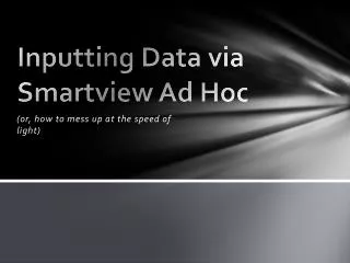 Inputting Data via Smartview Ad Hoc