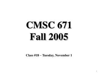 cmsc 671 fall 2005