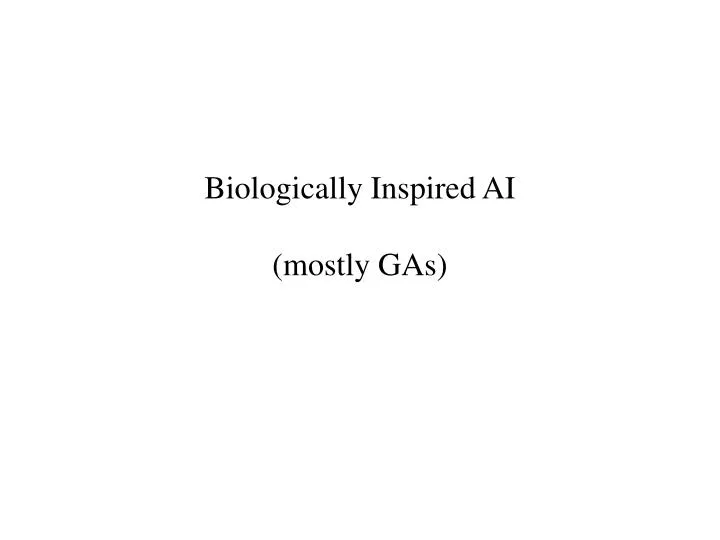 biologically inspired ai mostly gas